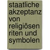 Staatliche Akzeptanz von religiösen Riten und Symbolen door Paul Simon Pesendorfer