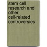Stem Cell Research and Other Cell-Related Controversies door Phill Jones