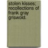 Stolen Kisses; Recollections Of Frank Gray Griswold.