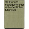 Struktur Und Management Der Nichtoffentlichen Funknetze door Jens Henschel