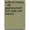 Sulla Et Marius - Die Gegnerschaft Von Sulla Und Marius door Daniel Conley