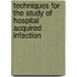 Techniques for the Study of Hospital Acquired Infection
