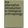 The Alternative Introduction to Biological Anthropology by Jonathan Marks