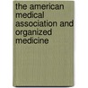 The American Medical Association and Organized Medicine door James Johnson