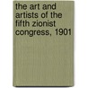 The Art And Artists Of The Fifth Zionist Congress, 1901 door Gilya Gerda Schmidt
