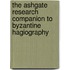 The Ashgate Research Companion To Byzantine Hagiography