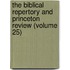 The Biblical Repertory And Princeton Review (Volume 25)