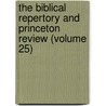The Biblical Repertory And Princeton Review (Volume 25) by Charles Hodge