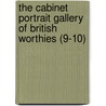 The Cabinet Portrait Gallery Of British Worthies (9-10) by Cocky Cox
