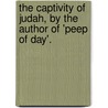 The Captivity Of Judah, By The Author Of 'Peep Of Day'. by Favell Lee Mortimer