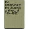 The Chamberlains, The Churchills And Ireland, 1874-1922 door C. Chambers Ian