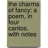 The Charms Of Fancy; A Poem, In Four Cantos, With Notes door Richard Alsop