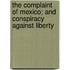 The Complaint Of Mexico; And Conspiracy Against Liberty