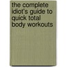 The Complete Idiot's Guide To Quick Total Body Workouts door Tom Seabourne