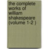 The Complete Works Of William Shakespeare (Volume 1-2 ) by Source Wikia