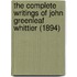 The Complete Writings Of John Greenleaf Whittier (1894)