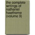 The Complete Writings Of Nathaniel Hawthorne (Volume 9)