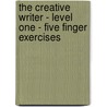 The Creative Writer - Level One - Five Finger Exercises door Boris Fishman