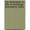 The Declaration On Bills Of Exchange, Promissory Notes door Edward Lawes