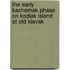 The Early Kachemak Phase on Kodiak Island at Old Kiavak