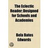 The Eclectic Reader; Designed For Schools And Academies