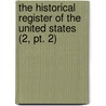 The Historical Register Of The United States (2, Pt. 2) by Thomas H. Palmer