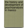 The History And Development Of Psychoanalysis In Mexico door Raul Paramo-ortega