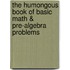 The Humongous Book of Basic Math & Pre-Algebra Problems