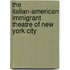 The Italian-American Immigrant Theatre of New York City