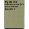 The Life And Adventures Of John Marston Hall (Volume 3) door George Payne Rainsford James