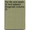 The Life And Death Of Lord Edward Fitzgerald (Volume 2) door Thomas Moore
