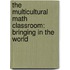 The Multicultural Math Classroom: Bringing In The World