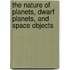 The Nature of Planets, Dwarf Planets, and Space Objects