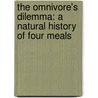 The Omnivore's Dilemma: A Natural History Of Four Meals by Michael Pollan