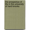 The Prospectus Of Life In The University Of Hard Knocks by Thomas Parker Boyd