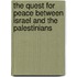 The Quest For Peace Between Israel And The Palestinians