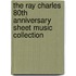 The Ray Charles 80th Anniversary Sheet Music Collection