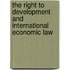 The Right To Development And International Economic Law