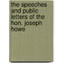 The Speeches And Public Letters Of The Hon. Joseph Howe