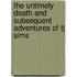 The Untimely Death And Subsequent Adventures Of Tj Sims