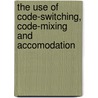 The Use Of Code-Switching, Code-Mixing And Accomodation by Inga Walte