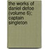 The Works Of Daniel Defoe (Volume 6); Captain Singleton
