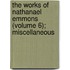 The Works Of Nathanael Emmons (Volume 6); Miscellaneous