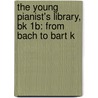 The Young Pianist's Library, Bk 1B: From Bach To Bart K by Denes Agay