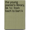 The Young Pianist's Library, Bk 1C: From Bach To Bart K door Denes Agay