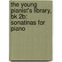 The Young Pianist's Library, Bk 2B: Sonatinas For Piano