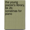 The Young Pianist's Library, Bk 2B: Sonatinas For Piano by Denes Agay