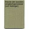 Theorie Der Sozialen Vergleichsprozesse (Von Festinger) door Marc Hollenstein