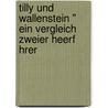 Tilly Und Wallenstein " Ein Vergleich Zweier Heerf Hrer door Harry Horstmann