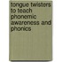 Tongue Twisters to Teach Phonemic Awareness And Phonics